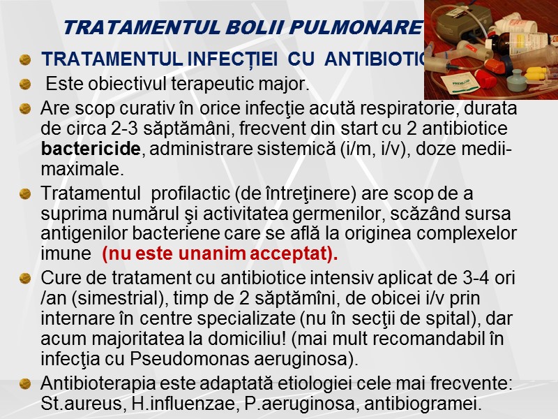 TRATAMENTUL BOLII PULMONARE TRATAMENTUL INFECȚIEI  CU  ANTIBIOTICE.   Este obiectivul terapeutic